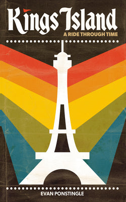Cover Image for Kings Island: A Ride Through Time -- Evan Ponstingle, Paperback
