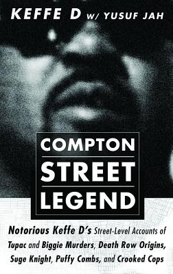 Cover Image for Compton Street Legend: Notorious Keffe D's Street-Level Accounts of Tupac and Biggie Murders, Death Row Origins, Suge Knight, Puffy Combs, and Crooked -- Duane 'keffe D' Davis, Paperback
