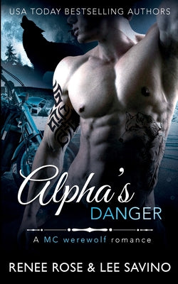 Cover Image for Alpha's Danger: An MC Werewolf Romance -- Renee Rose, Paperback