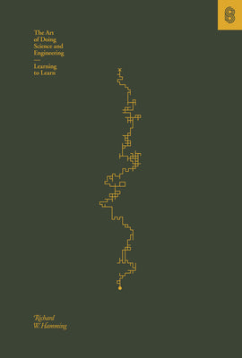 Cover Image for The Art of Doing Science and Engineering: Learning to Learn -- Richard Hamming, Hardcover