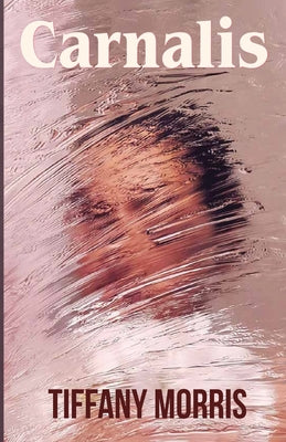 Cover Image for Carnalis -- Tiffany Morris, Paperback