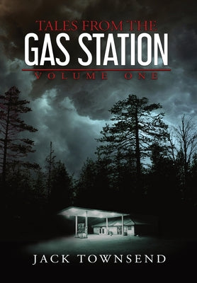 Cover Image for Tales from the Gas Station: Volume One -- Jack Townsend, Hardcover