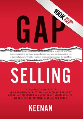 Cover Image for Gap Selling: Getting the Customer to Yes: How Problem-Centric Selling Increases Sales by Changing Everything You Know About Relationships, Overcoming -- Keenan, Hardcover