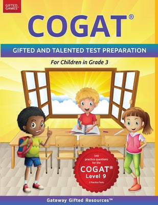 Cover Image for COGAT Test Prep Grade 3 Level 9: Gifted and Talented Test Preparation Book - Practice Test/Workbook for Children in Third Grade -- Gateway Gifted Resources, Paperback