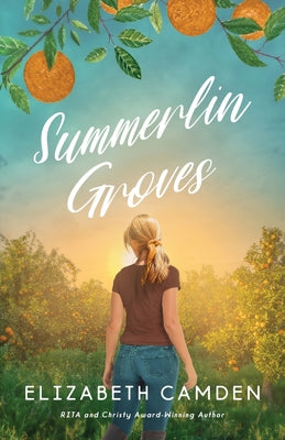 Cover Image for Summerlin Groves: A Sweet Second-Chance Romance -- Elizabeth Camden, Paperback