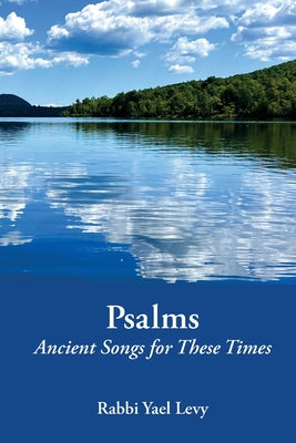Cover Image for Psalms Ancient Songs for These Times -- Rabbi Yael Levy, Paperback