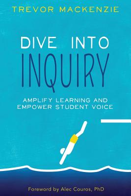 Cover Image for Dive into Inquiry -- Trevor MacKenzie, Paperback