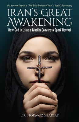 Cover Image for Iran's Great Awakening: How God Is Using a Muslim Convert to Spark Revival -- Hormoz Shariat, Paperback