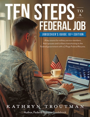 Cover Image for Jobseeker's Guide, 10th Edition, Ten Steps to a Federal Job: How to Land Government Jobs for Military and Spouses -- Kathryn Troutman, Paperback