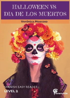 Cover Image for Halloween Vs Dia de Los Muertos: Spanish Easy Reader -- Veronica Moscoso, Paperback