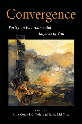 Cover Image for Convergence: Poetry on Environmental Impacts of War -- Anne Coray, Paperback