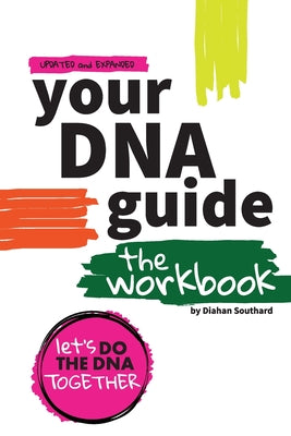 Cover Image for Your DNA Guide - The Workbook: Let's Do DNA Together -- Diahan Southard, Paperback