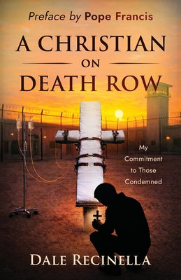 Cover Image for A Christian On Death Row: My Commitment to Those Condemned -- Dale Recinella, Paperback