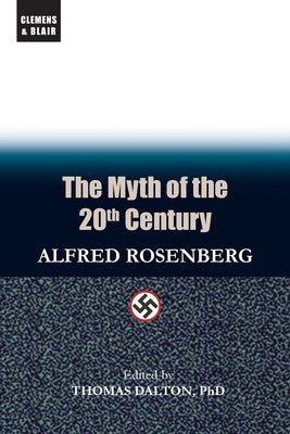 Cover Image for The Myth of the 20th Century -- Alfred Rosenberg, Paperback