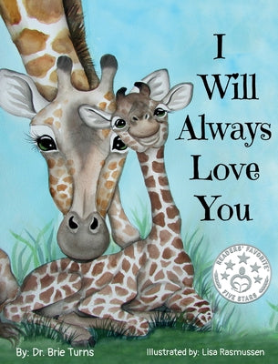 Cover Image for I Will Always Love You: Keepsake Gift Book for Mother and New Baby -- Brie Turns, Hardcover