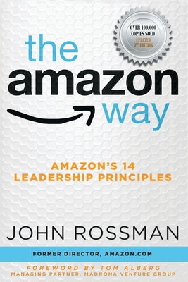 Cover Image for The Amazon Way: Amazon's 14 Leadership Principles -- John Rossman, Paperback