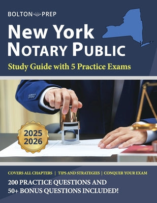 Cover Image for New York Notary Public Study Guide with 5 Practice Exams: 200 Practice Questions and 50+ Bonus Questions Included -- Bolton Prep, Paperback