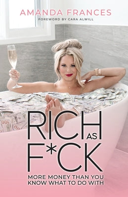 Cover Image for Rich as F*ck: More Money Than You Know What to Do With -- Amanda Frances, Paperback