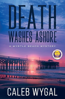 Cover Image for Death Washes Ashore: A Myrtle Beach Mystery -- Caleb Wygal, Paperback