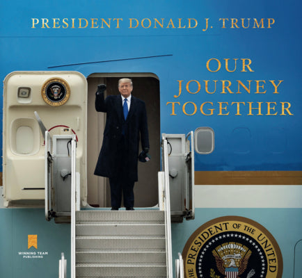 Cover Image for Our Journey Together -- Donald J. Trump, Hardcover