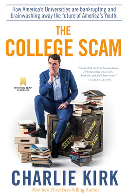Cover Image for The College Scam: How America's Universities Are Bankrupting and Brainwashing Away the Future of America's Youth -- Charlie Kirk, Hardcover