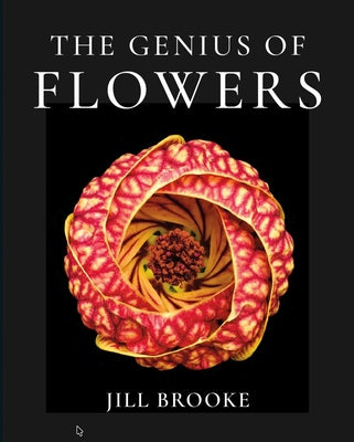 Cover Image for The Genius of Flowers: What Life's Most Beautiful Creations Can Teach Us -- Jill Brooke, Hardcover