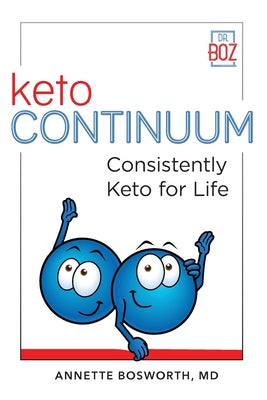 Cover Image for ketoCONTINUUM Consistently Keto For Life -- Annette Bosworth, Paperback