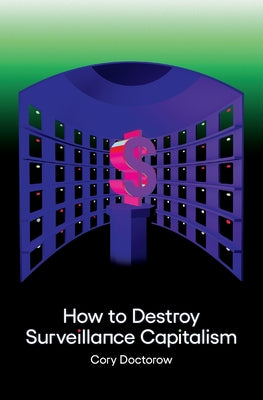 Cover Image for How to Destroy Surveillance Capitalism -- Cory Doctorow, Paperback