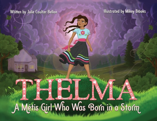 Cover Image for Thelma A Métis Girl Who Was Born in a Storm -- Julie Coulter Bellon, Paperback