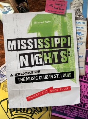 Cover Image for Mississippi Nights: A History of The Music Club in St. Louis -- Garrett Enloe, Hardcover