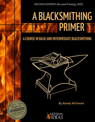 Cover Image for A Blacksmithing Primer: A Course in Basic and Intermediate Blacksmithing -- Randy McDaniel, Hardcover