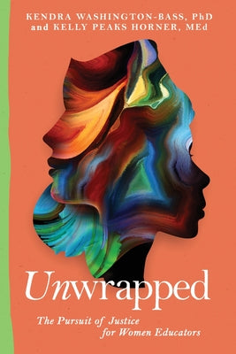 Cover Image for Unwrapped: The Pursuit of Justice for Women Educators -- Kendra Washington-Bass, Paperback