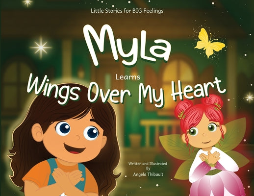 Cover Image for Myla Learns Wings Over My Heart: Emotional Intelligence and Self-Regulation Skills for Kids -- Angela Thibault, Paperback