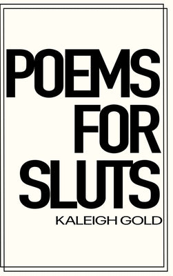 Cover Image for Poems For Sluts -- Gold, Hardcover