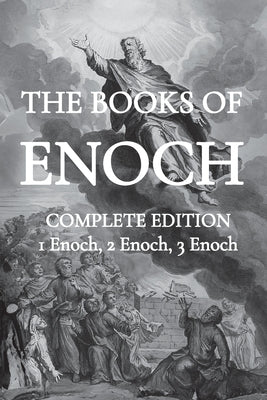 Cover Image for The Books of Enoch: Including (1) The Ethiopian Book of Enoch, (2) The Slavonic Secrets and (3) The Hebrew Book of Enoch -- Thomas R, Paperback
