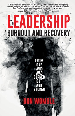 Cover Image for Leadership Burnout and Recovery: From One Who Was Burned Out And Broken -- Don Womble, Paperback