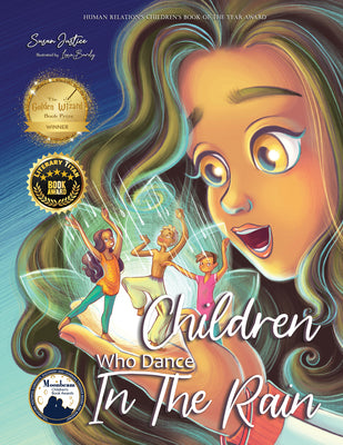 Cover Image for Children Who Dance in the Rain: Children's Book of the Year Award, a Book about Kindness, Gratitude, and a Child's Determination to Change the World -- Susan Justice, Hardcover