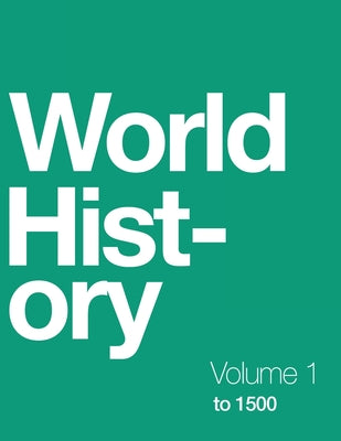 Cover Image for World History, Volume 1: to 1500 (paperback, b&w) -- Ann Kordas, Paperback