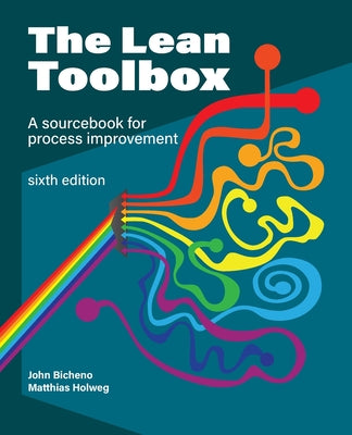 Cover Image for The Lean Toolbox Sixth Edition: A Sourcebook for Process Improvement -- John R. Bicheno, Paperback