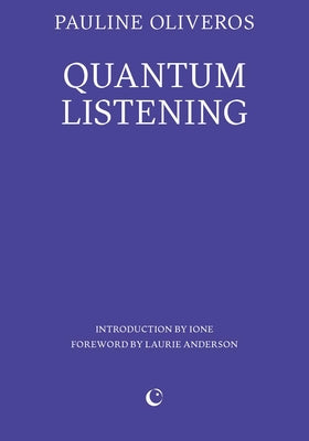 Cover Image for Quantum Listening -- Pauline Oliveros, Paperback