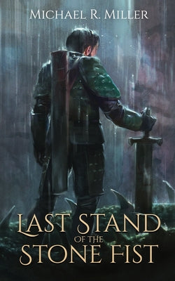 Cover Image for Last Stand of the Stone Fist: A Songs of Chaos Novella -- Michael R. Miller, Paperback