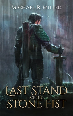 Cover Image for Last Stand of the Stone Fist: A Songs of Chaos Novella -- Michael R. Miller, Hardcover