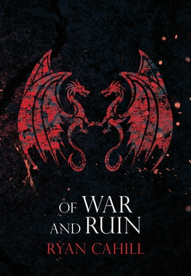 Cover Image for Of War and Ruin -- Ryan Cahill, Hardcover