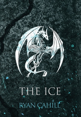 Cover Image for The Ice: The Bound and The Broken Novella -- Ryan Cahill, Hardcover