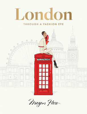 Cover Image for London: Through a Fashion Eye -- Megan Hess, Hardcover