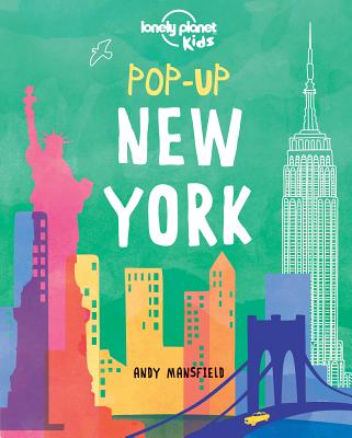 Cover Image for Lonely Planet Kids Pop-Up New York: 6 Iconic City Landmarks Come Alive Empire State Building Statue of Liberty Brooklyn Bridge Perfect for Young Explo -- Andy Mansfield, Hardcover