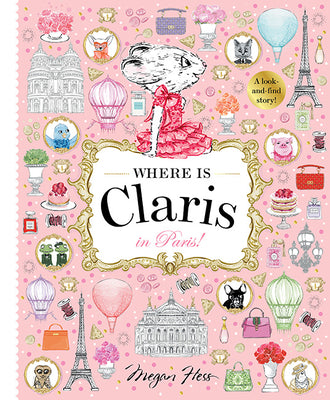 Cover Image for Where Is Claris in Paris!: Claris: A Look-And-Find Story! -- Megan Hess, Hardcover