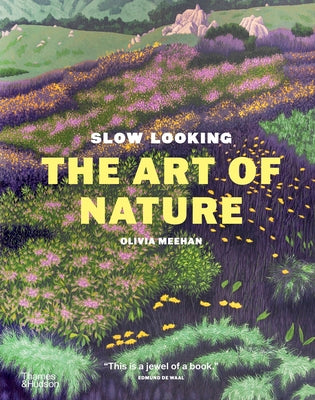 Cover Image for Slow Looking: The Art of Nature -- Olivia Meehan, Hardcover