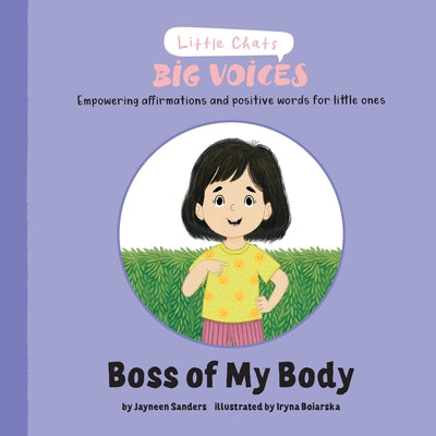 Cover Image for Boss of My Body: Empowering affirmations and positive words for little ones -- Jayneen Sanders, Paperback