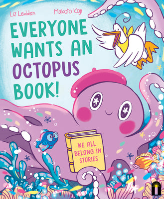 Cover Image for Everyone Wants an Octopus Book!: We All Belong in Stories -- Liz Ledden, Hardcover